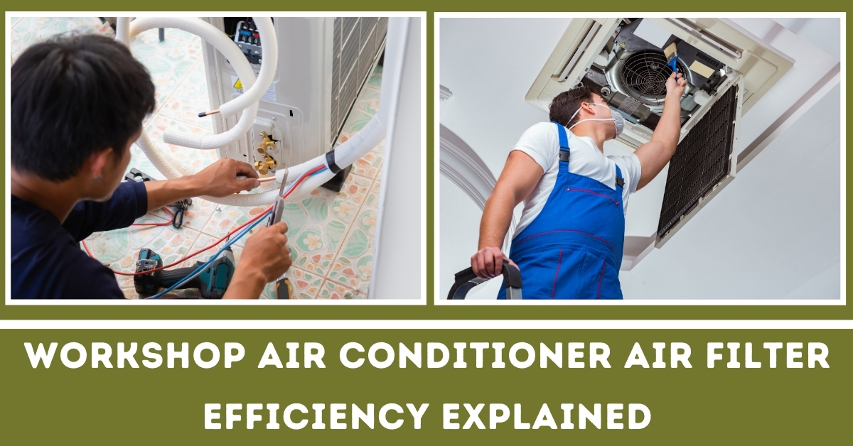 Workshop Air Conditioner Air Filter Efficiency Explain