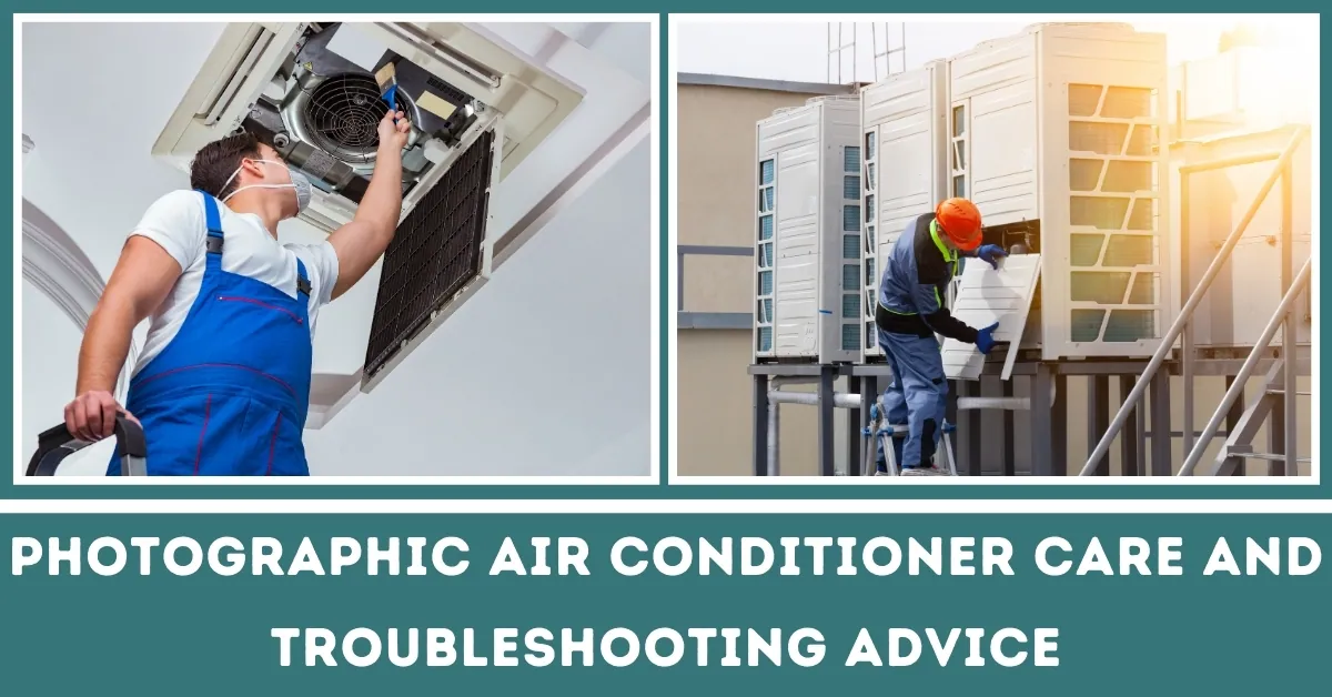 Photographic Air Conditioner Care and Troubleshootings Advice