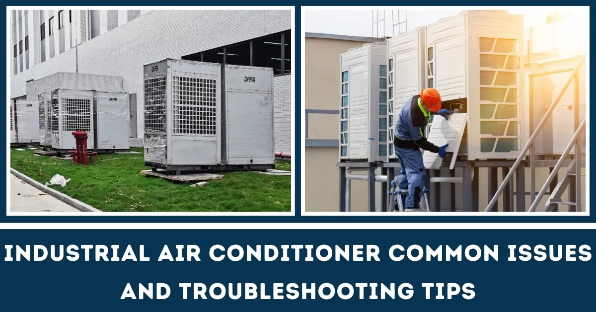 Industrial Air Conditioner Common Issues and Troubleshooting Tip