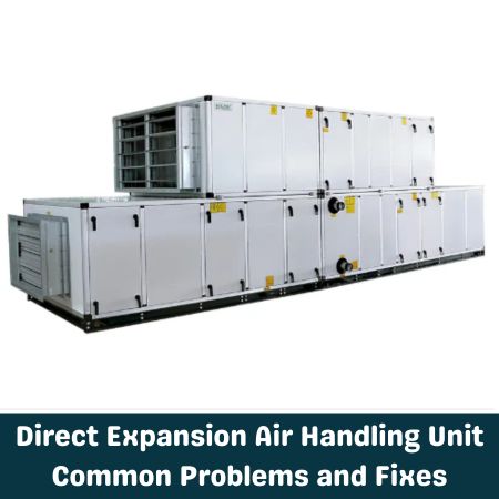 Direct Expansion Air Handling Unit Common Problems and Fixes