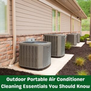 Outdoor Portable Air Conditioner Cleaning Essentials You Should Know