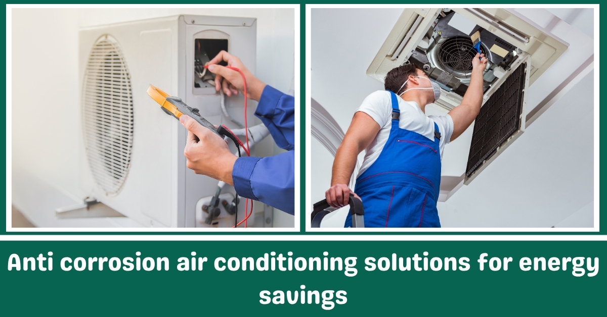 Anti corrosion air conditioning solutions for energy savings