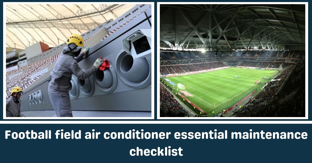 Football field air conditioner essential maintenance checklists