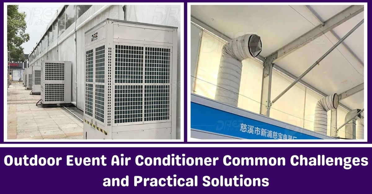Outdoor Event Air Conditioner Common Challenges and Practical Solutions