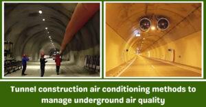 Tunnel construction air conditioning methods to manage underground air quality