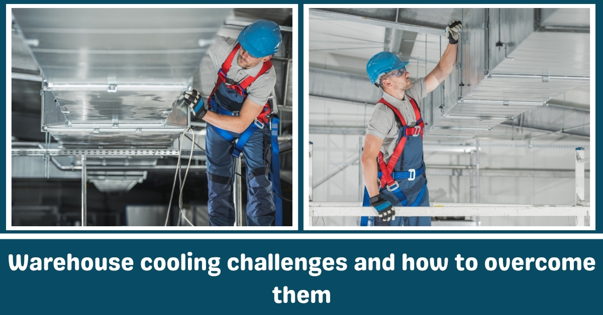 Warehouse cooling challenges and how to overcome them