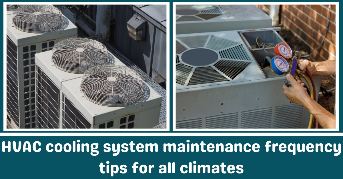 HVAC cooling system maintenance frequency tips for all climates